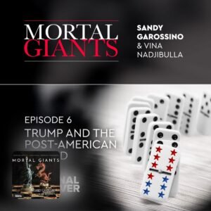 Trump and the Post American Wo–Mortal Giants – Apple Podcasts